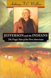 Cover of: Jefferson and the Indians by Anthony F. C. Wallace, Anthony F. C. Wallace