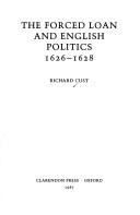 The forced loan and English politics, 1626-1628 by Richard Cust