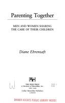 Cover of: Parenting together: men and women sharing the care of their children