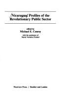 Nicaragua, profiles of the revolutionary public sector by Michael E. Conroy