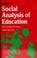 Cover of: Social analysis of education