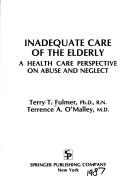 Inadequate care of the elderly by Terry T. Fulmer