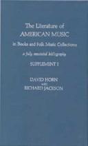 Cover of: The literature of American music in books and folk music collections.: a fully annotated bibliography