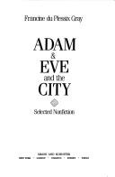 Cover of: Adam & Eve and the city: selected non-fiction