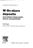 Cover of: W-Sn skarn deposits and related metamorphic skarns and granitoids | T. A. P. Kwak