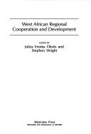 Cover of: West African regional cooperation and development by edited by Julius Emeka Okolo and Stephen Wright.
