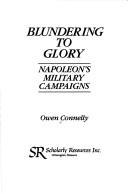 Cover of: Blundering to glory by Owen Connelly