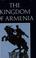 Cover of: The kingdom of Armenia