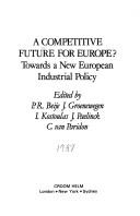 Cover of: A Competitive future for Europe?: towards a new European industrial policy