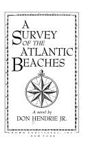 Cover of: A survey of the Atlantic beaches: a novel