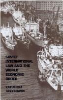 Cover of: Soviet international law and the world economic order