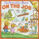 Cover of: The Berenstain bears on the job by Stan Berenstain
