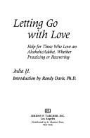 Cover of: Letting go with love by Julia H., Julia H.