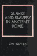 Cover of: Slaves and slavery in ancient Rome | Zvi Yavetz