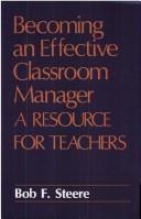 Cover of: Becoming an effective classroom manager by Bob F. Steere