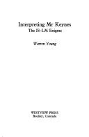 Cover of: Interpreting Mr Keynes: the IS-LM enigma