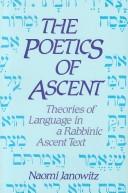 Cover of: The poetics of ascent: theories of language in a rabbinic ascent text