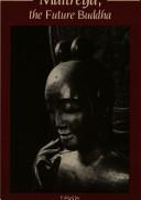 Cover of: Maitreya, the future Buddha by 