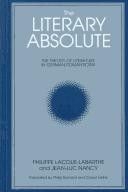 Cover of: The literary absolute: the theory of literature in German romanticism