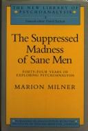 Cover of: suppressed madness of sane men: forty-four years of exploring psychoanalysis