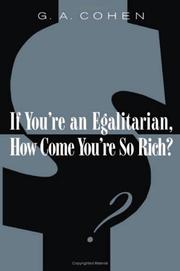 Cover of: If You're an Egalitarian, How Come You're So Rich? by G. A. Cohen