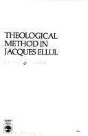 Cover of: Theological method in Jacques Ellul