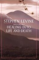 Cover of: Healing into life and death by Stephen Levine