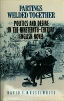 Cover of: Partings welded together: politics and desire in the nineteenth-century English novel
