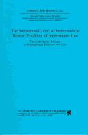 Cover of: The International Court of Justice and the Western tradition of international law: the Paul Martin lectures in international relations and law