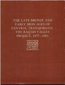 Cover of: The late bronze and early iron ages of central Transjordan, the Baqʻah Valley project, 1977-1981