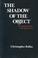 Cover of: The shadow of the object
