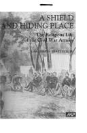 Cover of: A shield and hiding place: the religious life of the Civil War armies