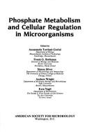 Cover of: Phosphate metabolism and cellular regulation in microorganisms