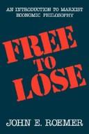 Cover of: Free to lose by John E. Roemer, John E. Roemer