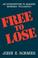 Cover of: Free to lose