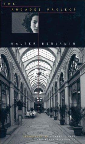 The Arcades Project by Walter Benjamin