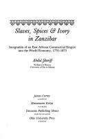 Cover of: Slaves, spices, & ivory in Zanzibar: integration of an East African commercial empire into the world economy, 1770-1873