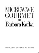 Cover of: Microwave gourmet by Barbara Kafka