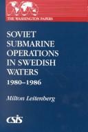 Cover of: Soviet submarine operations in Swedish waters, 1980-1986 | Milton Leitenberg