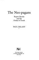 Cover of: The Neo-pagans: Rupert Brooke and the ordeal of youth
