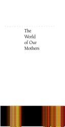 Cover of: The world of our mothers by Sydney Stahl Weinberg