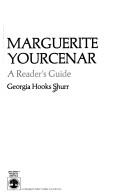 Cover of: Marguerite Yourcenar: a reader's guide