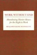 Cover of: Work without end: abandoning shorter hours for the right to work