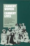 Cannery women, cannery lives by Vicki Ruíz
