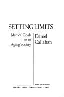 Cover of: Setting limits: medical goals in an aging society.