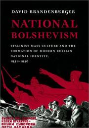 Cover of: National Bolshevism: Stalinist mass culture and the formation of modern Russian national identity, 1931-1956