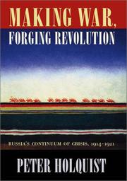 Cover of: Making war, forging revolution: Russia's continuum of crisis, 1914-1921