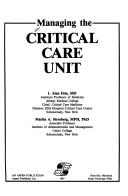 Managing the critical care unit by I. Alan Fein, Martin A. Strosberg
