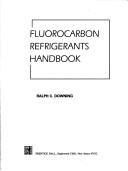 Fluorocarbon refrigerants handbook by Ralph C. Downing