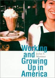 Cover of: Working and Growing Up in America (Adolescent Lives) by Jeylan T. Mortimer